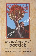 Book cover of St. Patrick - The Real Story of Patrick who became Ireland's Patron Saint by SIMMS, George Otto